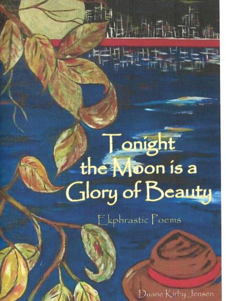 Tonight, the Moon is a Glory of Beauty: Ekphrastic Poems           