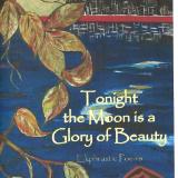 Tonight, the Moon is a Glory of Beauty: Ekphrastic Poems           