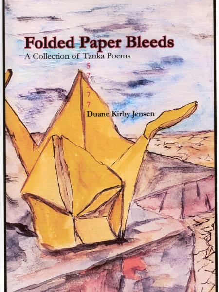 Folded Paper Bleeds: A Collection of Tanka Poems