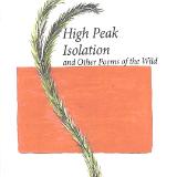 High Peak Isolation and other Poems of the Wild: Selected Poems 1997-2012 By Duane Kirby Jensen
